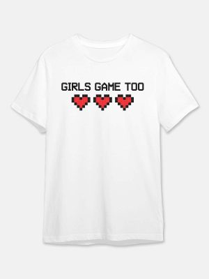Girls Game Too - Gaming Quotes T-Shirt - White